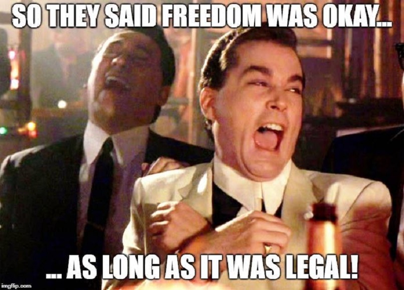 freedom was ok only as long as it is legal